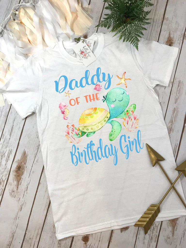 Daddy of the Birthday Girl Turtle Shirt, Under the Sea Party
