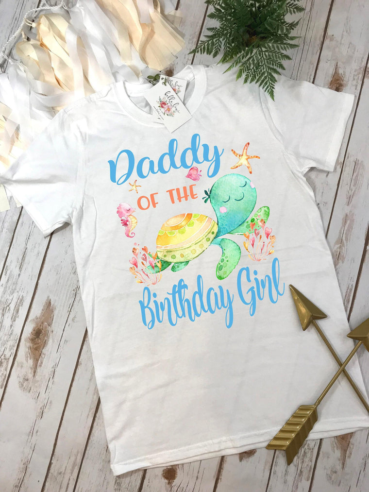 Daddy of the Birthday Girl Turtle Shirt, Under the Sea Party