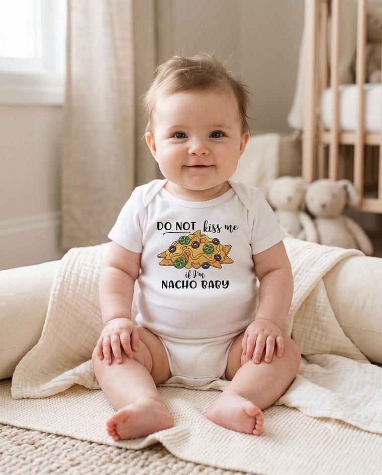 Do Not Kiss Me If I'm Nacho Baby Bodysuit